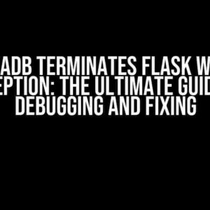 ChromaDB terminates Flask without exception: The Ultimate Guide to Debugging and Fixing