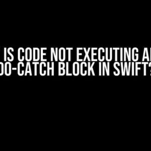 Why is Code Not Executing After do-Catch Block in Swift?